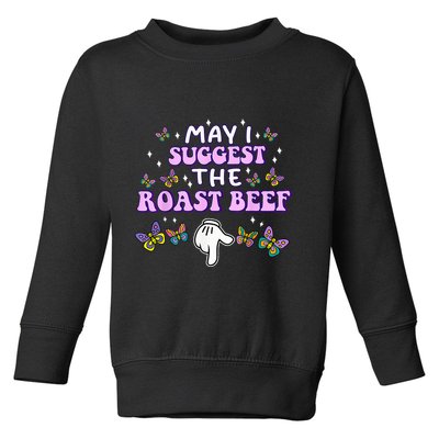 May I Suggest The Roast Beef Funny Embarrassing Adult Humor Toddler Sweatshirt
