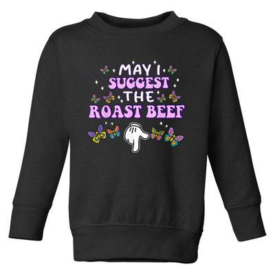 May I Suggest The Roast Beef Funny Embarrassing Adult Humor Toddler Sweatshirt