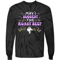 May I Suggest The Roast Beef Funny Embarrassing Adult Humor Tie-Dye Long Sleeve Shirt