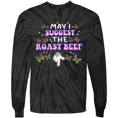 May I Suggest The Roast Beef Funny Embarrassing Adult Humor Tie-Dye Long Sleeve Shirt