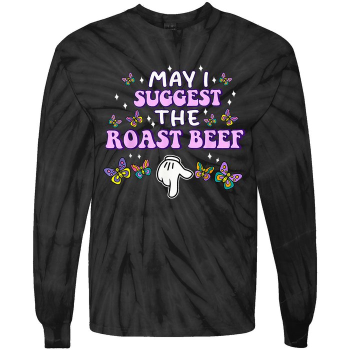 May I Suggest The Roast Beef Funny Embarrassing Adult Humor Tie-Dye Long Sleeve Shirt