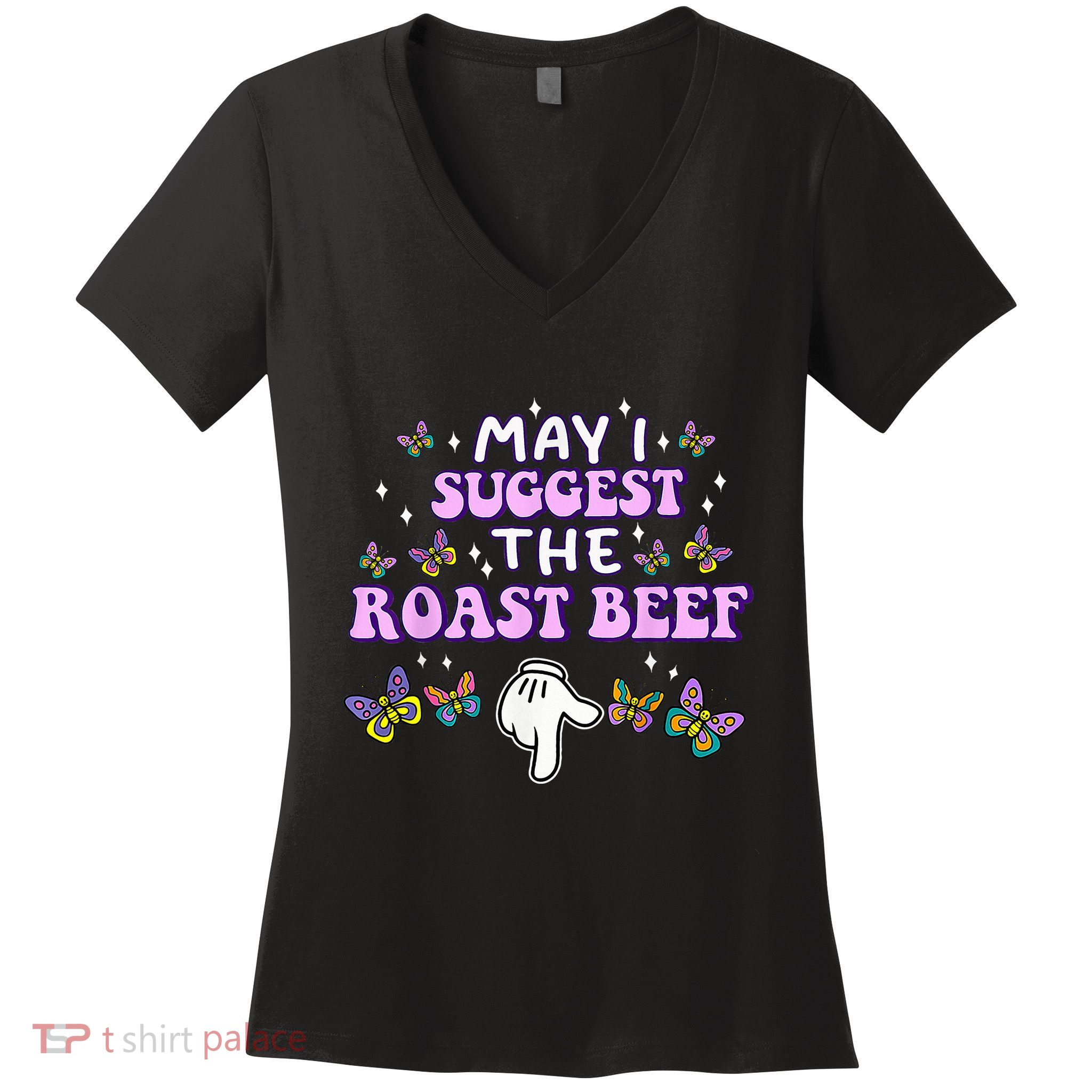 May I Suggest The Roast Beef Funny Embarrassing Adult Humor Women's V-Neck T-Shirt