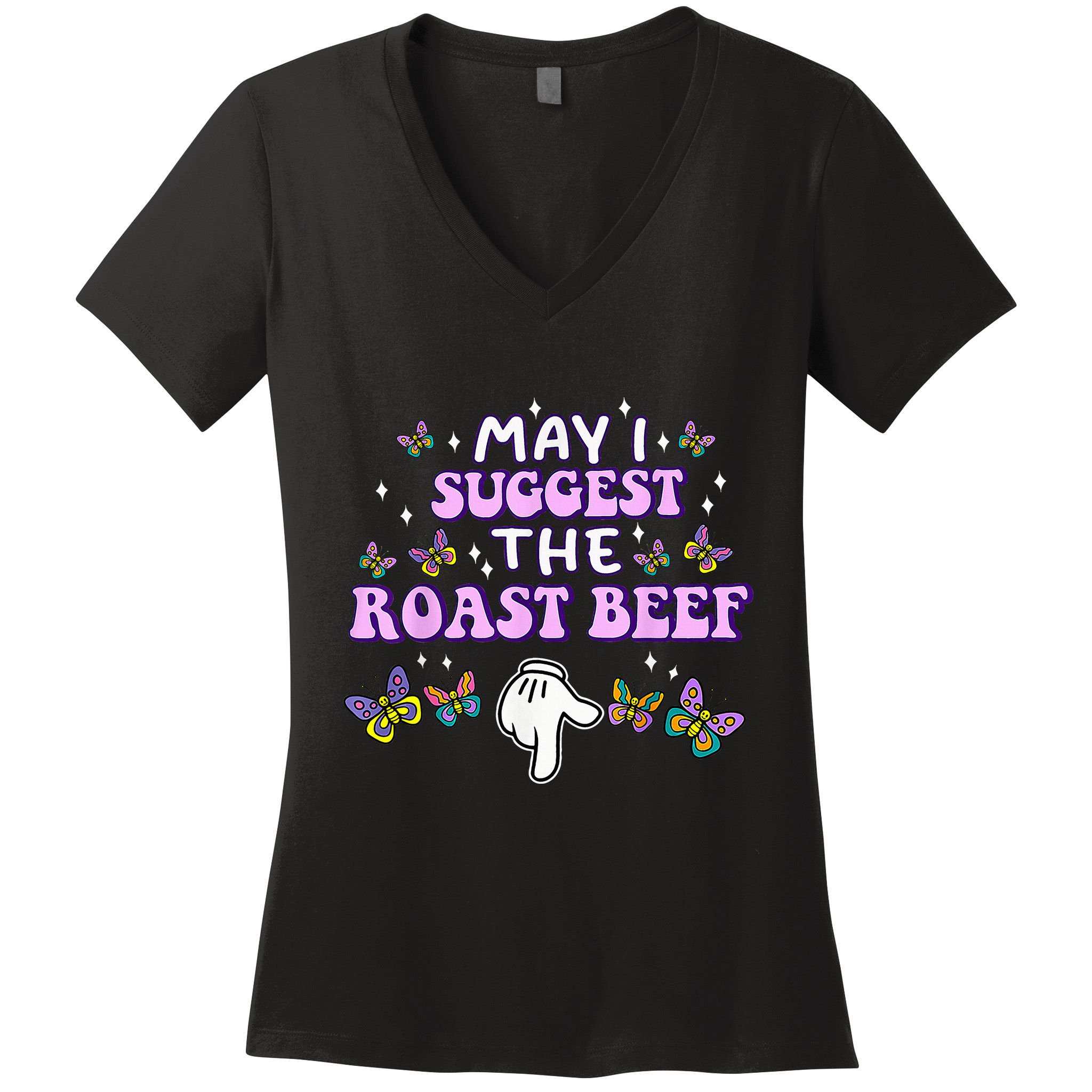 May I Suggest The Roast Beef Funny Embarrassing Adult Humor Women's V-Neck T-Shirt