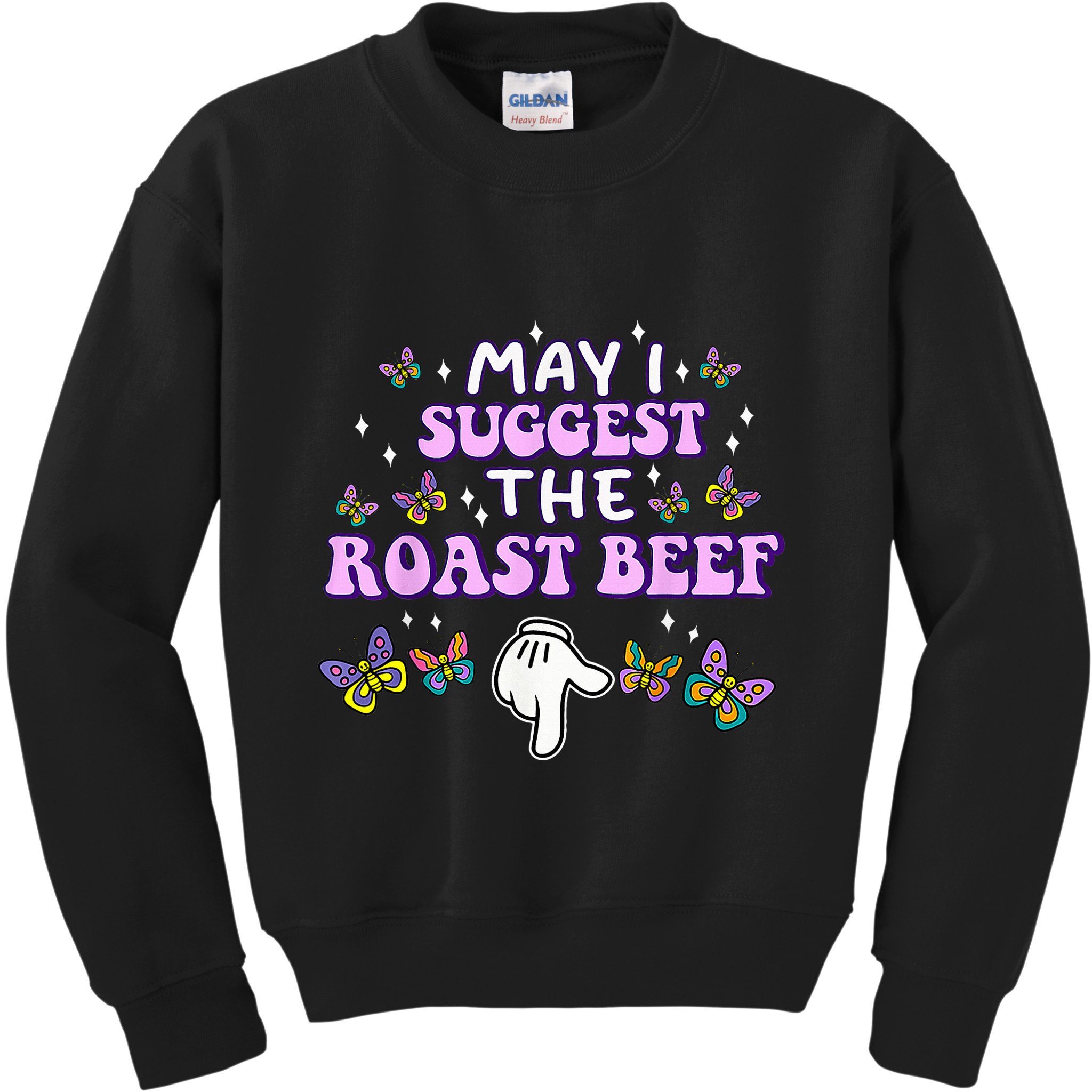 May I Suggest The Roast Beef Funny Embarrassing Adult Humor Kids Sweatshirt