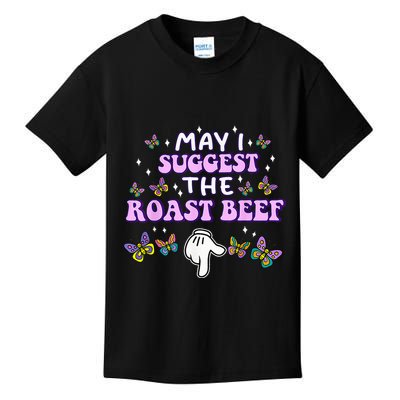 May I Suggest The Roast Beef Funny Embarrassing Adult Humor Kids T-Shirt
