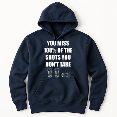 Miss 100% Of The Shots You Don't Take Hoodie