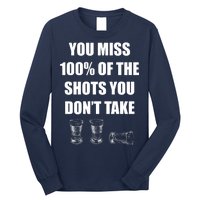 Miss 100% Of The Shots You Don't Take Long Sleeve Shirt