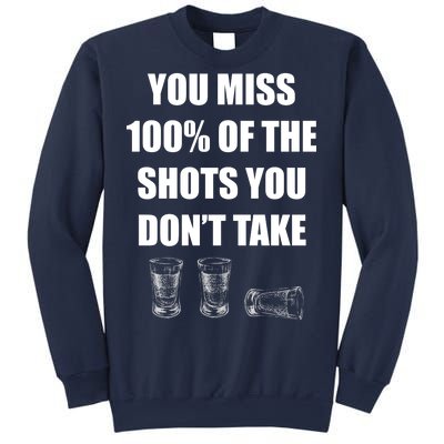 Miss 100% Of The Shots You Don't Take Sweatshirt