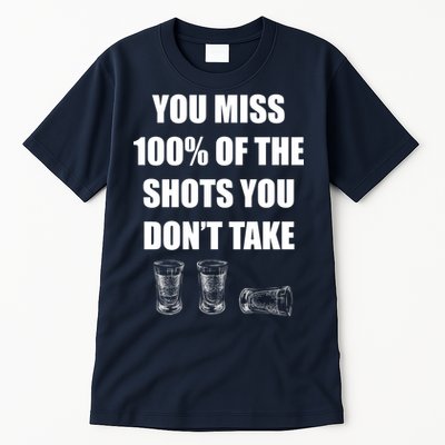 Miss 100% Of The Shots You Don't Take Tall T-Shirt
