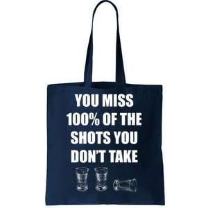 Miss 100% Of The Shots You Don't Take Tote Bag