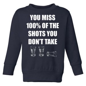 Miss 100% Of The Shots You Don't Take Toddler Sweatshirt