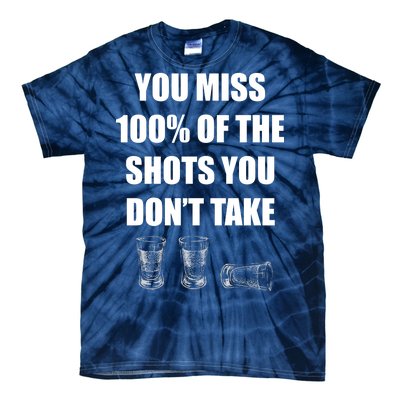 Miss 100% Of The Shots You Don't Take Tie-Dye T-Shirt