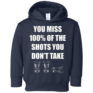 Miss 100% Of The Shots You Don't Take Toddler Hoodie