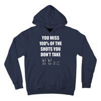 Miss 100% Of The Shots You Don't Take Tall Hoodie