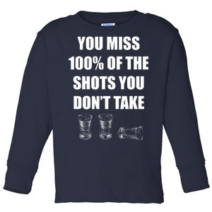 Miss 100% Of The Shots You Don't Take Toddler Long Sleeve Shirt