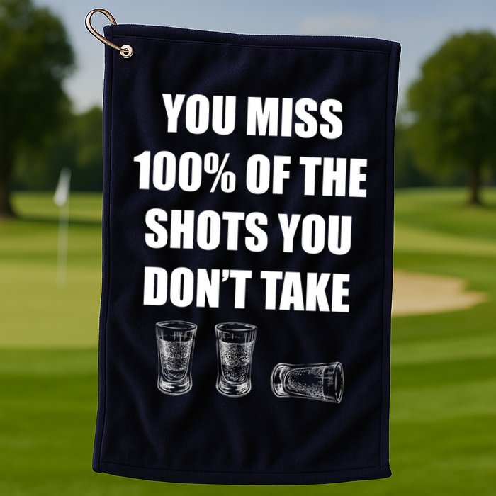 Miss 100% Of The Shots You Don't Take Golf Towel