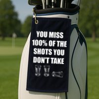 Miss 100% Of The Shots You Don't Take Golf Towel