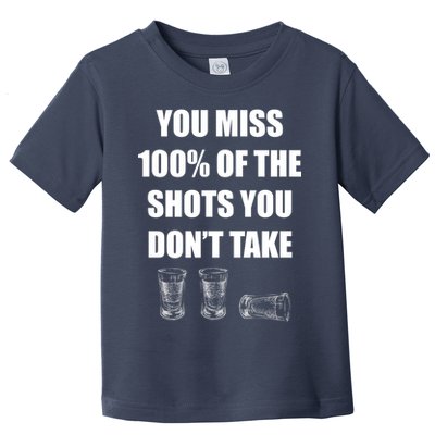 Miss 100% Of The Shots You Don't Take Toddler T-Shirt