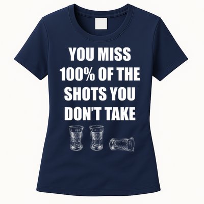 Miss 100% Of The Shots You Don't Take Womens T-Shirt