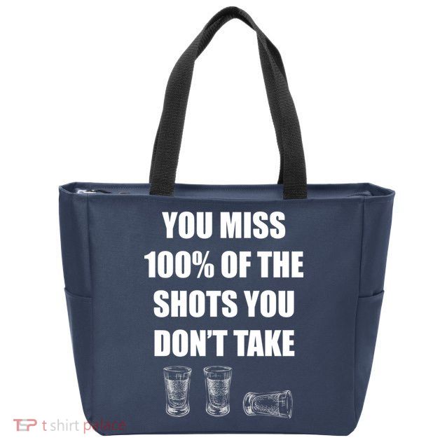 Miss 100% Of The Shots You Don't Take Zip Tote Bag