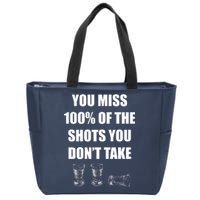 Miss 100% Of The Shots You Don't Take Zip Tote Bag