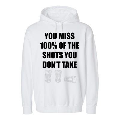 Miss 100% Of The Shots You Don't Take Garment-Dyed Fleece Hoodie