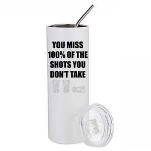 Miss 100% Of The Shots You Don't Take Stainless Steel Tumbler