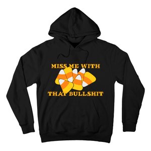 Miss Me With That Bullshit Candy Corn Hoodie