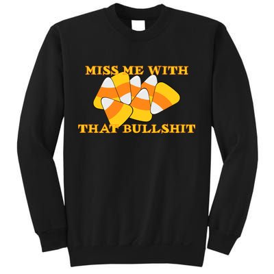 Miss Me With That Bullshit Candy Corn Sweatshirt