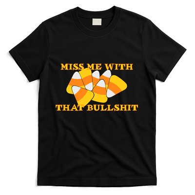 Miss Me With That Bullshit Candy Corn T-Shirt