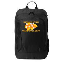 Miss Me With That Bullshit Candy Corn City Backpack