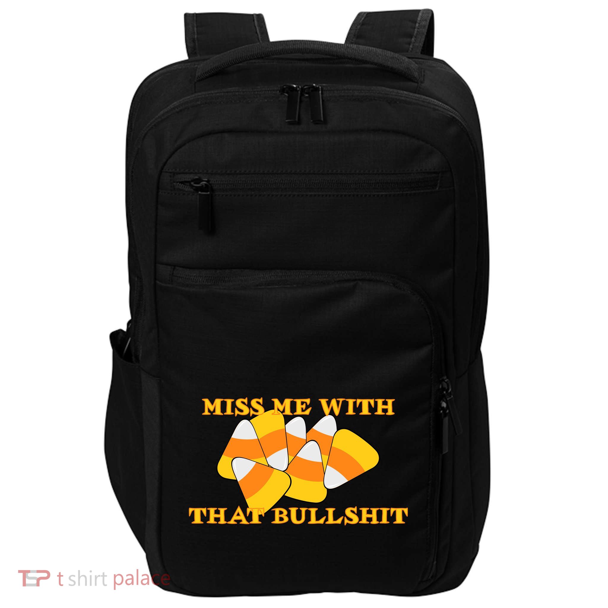 Miss Me With That Bullshit Candy Corn Impact Tech Backpack