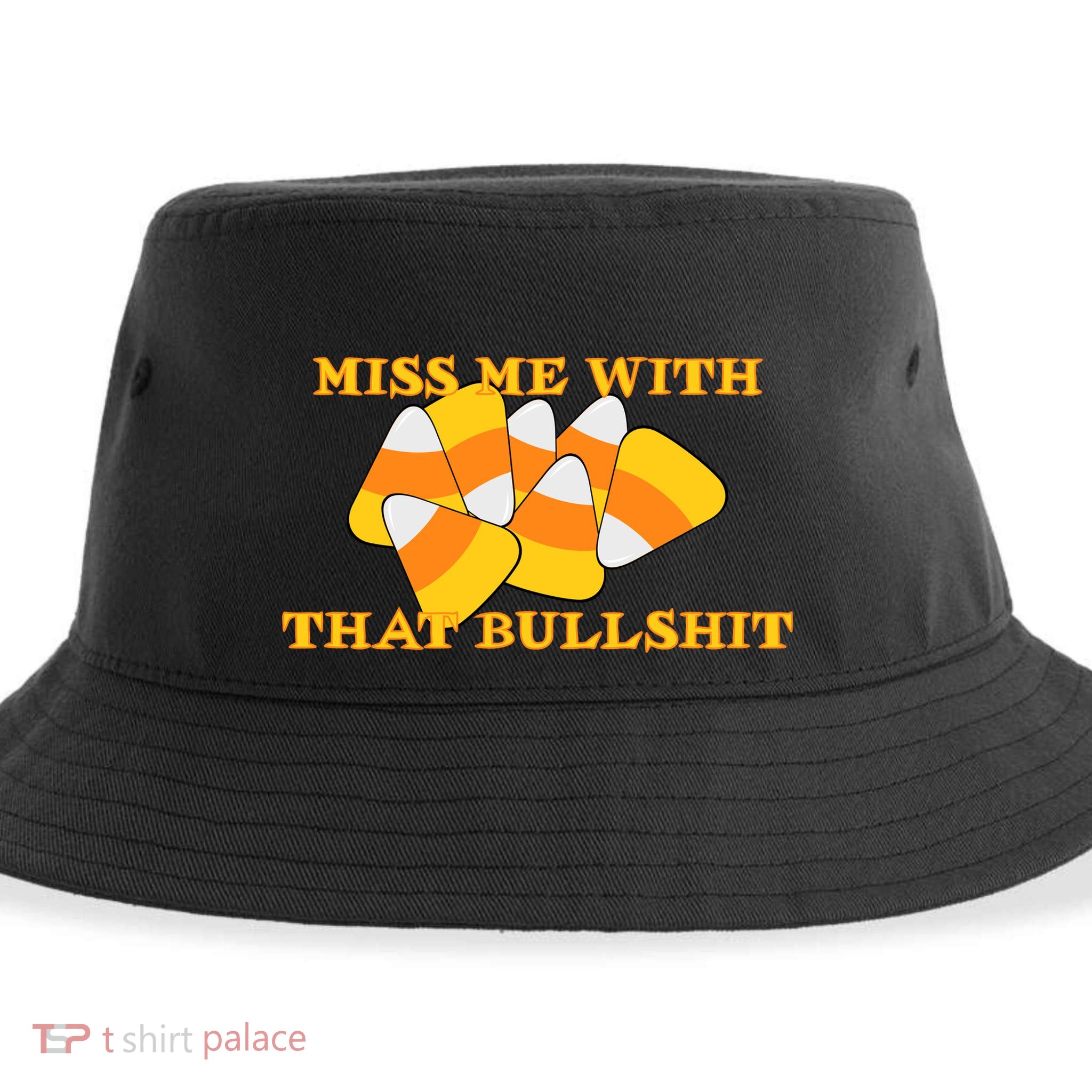 Miss Me With That Bullshit Candy Corn Sustainable Bucket Hat