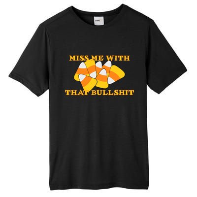 Miss Me With That Bullshit Candy Corn Tall Fusion ChromaSoft Performance T-Shirt