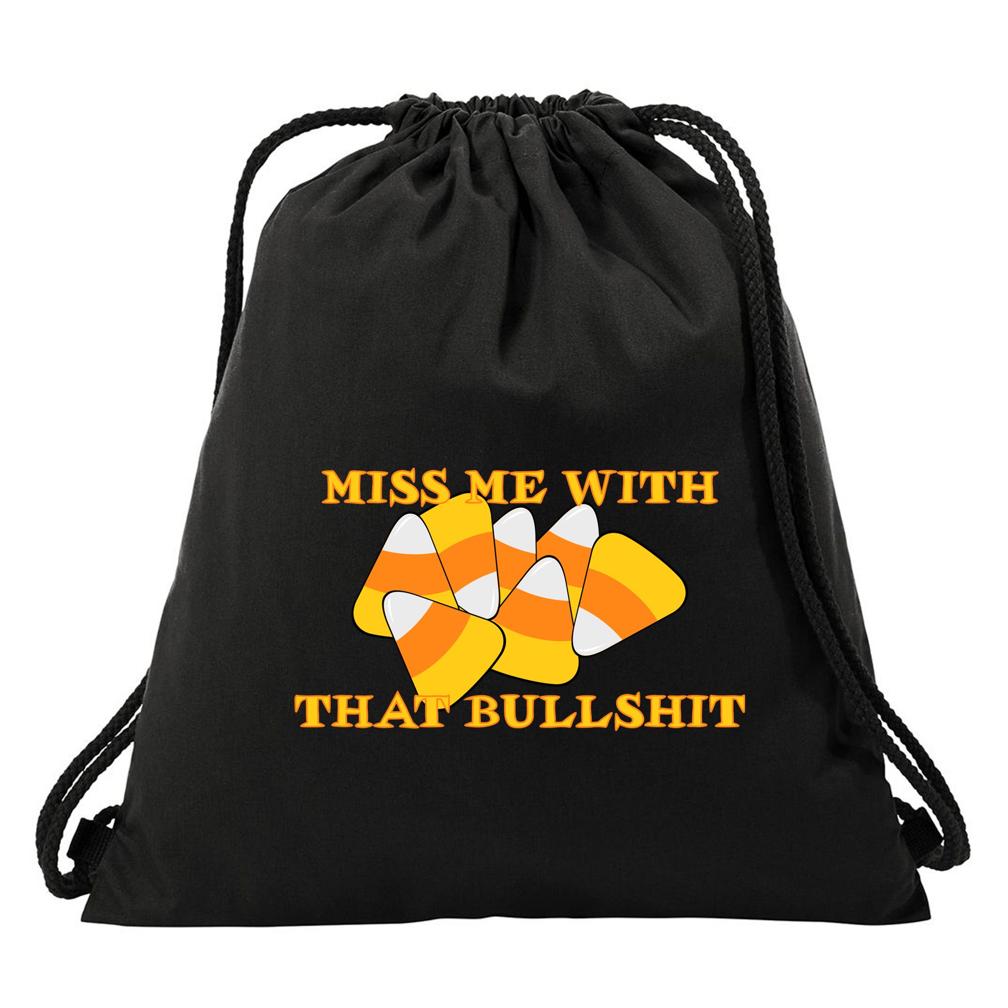 Miss Me With That Bullshit Candy Corn Drawstring Bag