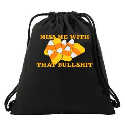 Miss Me With That Bullshit Candy Corn Drawstring Bag