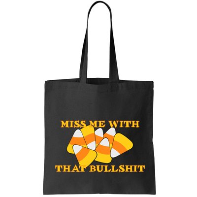 Miss Me With That Bullshit Candy Corn Bag
