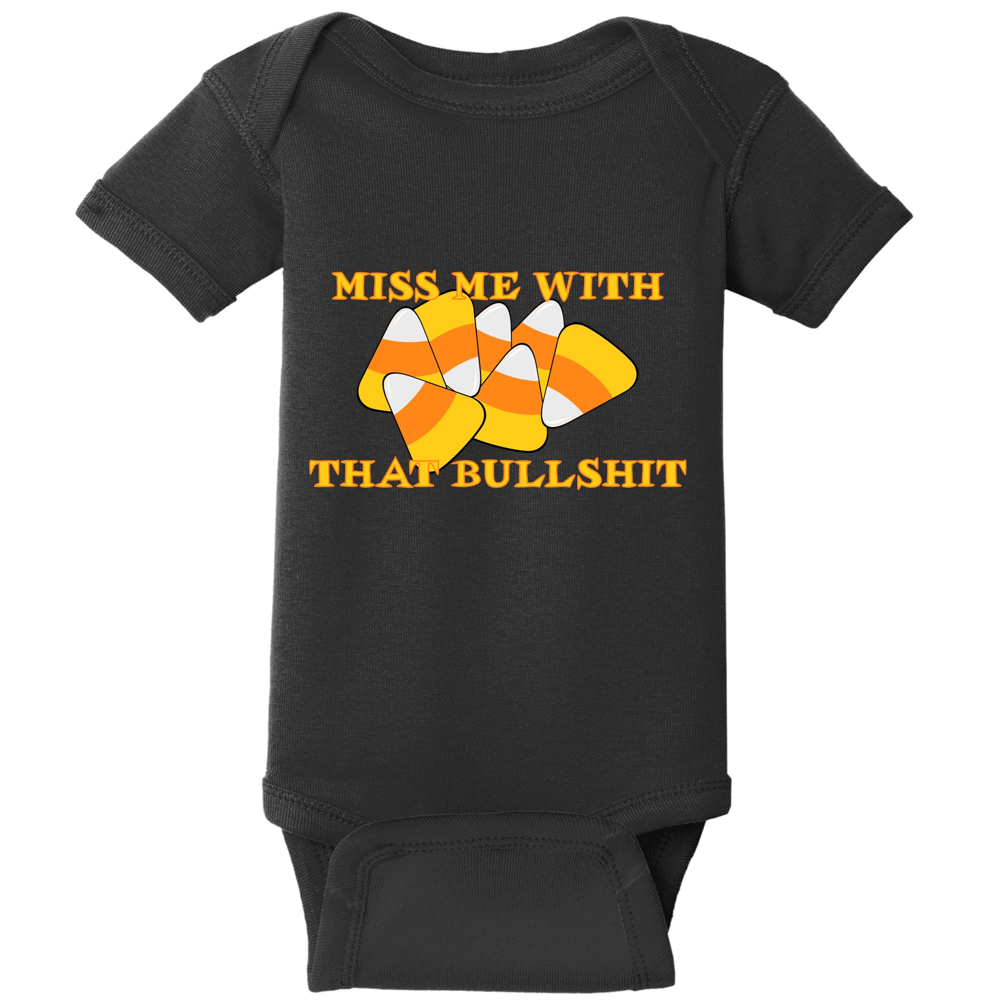 Miss Me With That Bullshit Candy Corn Baby Bodysuit