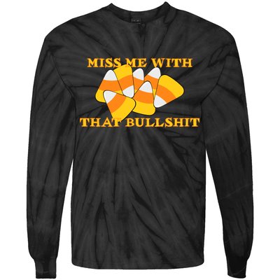 Miss Me With That Bullshit Candy Corn Tie-Dye Long Sleeve Shirt