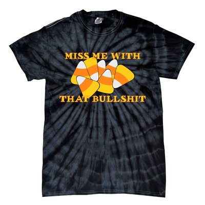 Miss Me With That Bullshit Candy Corn Tie-Dye T-Shirt