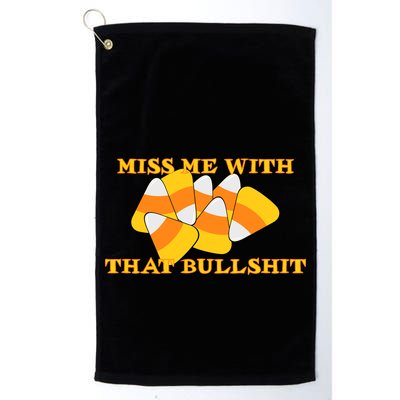 Miss Me With That Bullshit Candy Corn Golf Towel