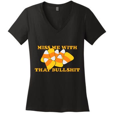 Miss Me With That Bullshit Candy Corn Women's V-Neck T-Shirt