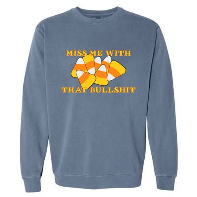 Miss Me With That Bullshit Candy Corn Garment-Dyed Sweatshirt