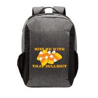 Miss Me With That Bullshit Candy Corn Vector Backpack