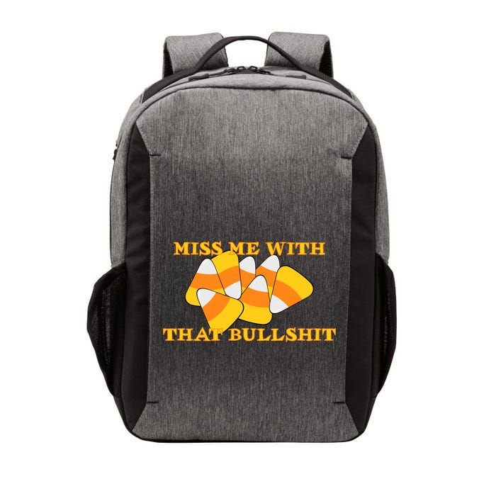 Miss Me With That Bullshit Candy Corn Vector Backpack