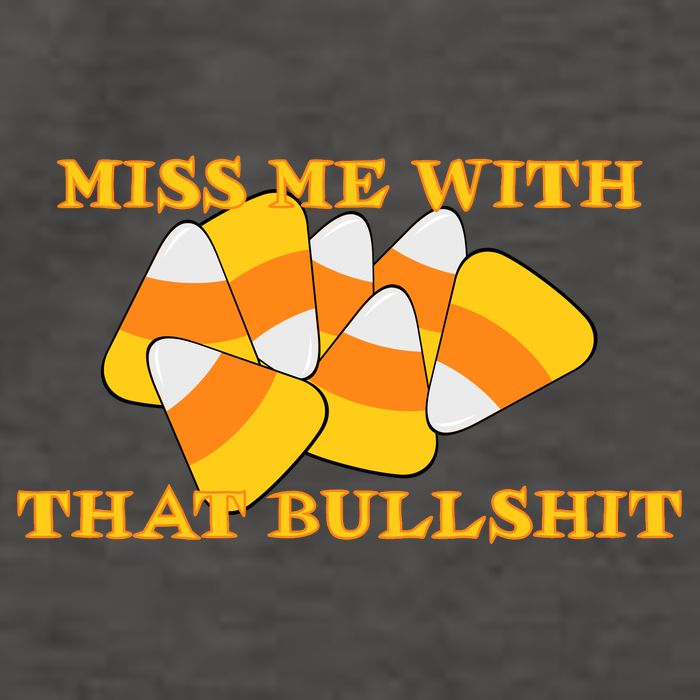 Miss Me With That Bullshit Candy Corn Vector Backpack