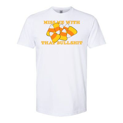 Miss Me With That Bullshit Candy Corn Softstyle® CVC T-Shirt