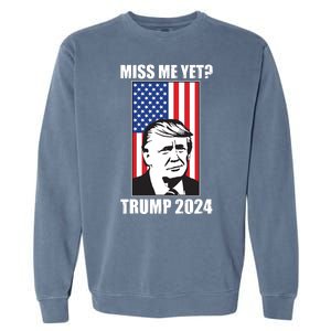 Miss Me Yet? Trump 2024 USA American Flag Garment-Dyed Sweatshirt