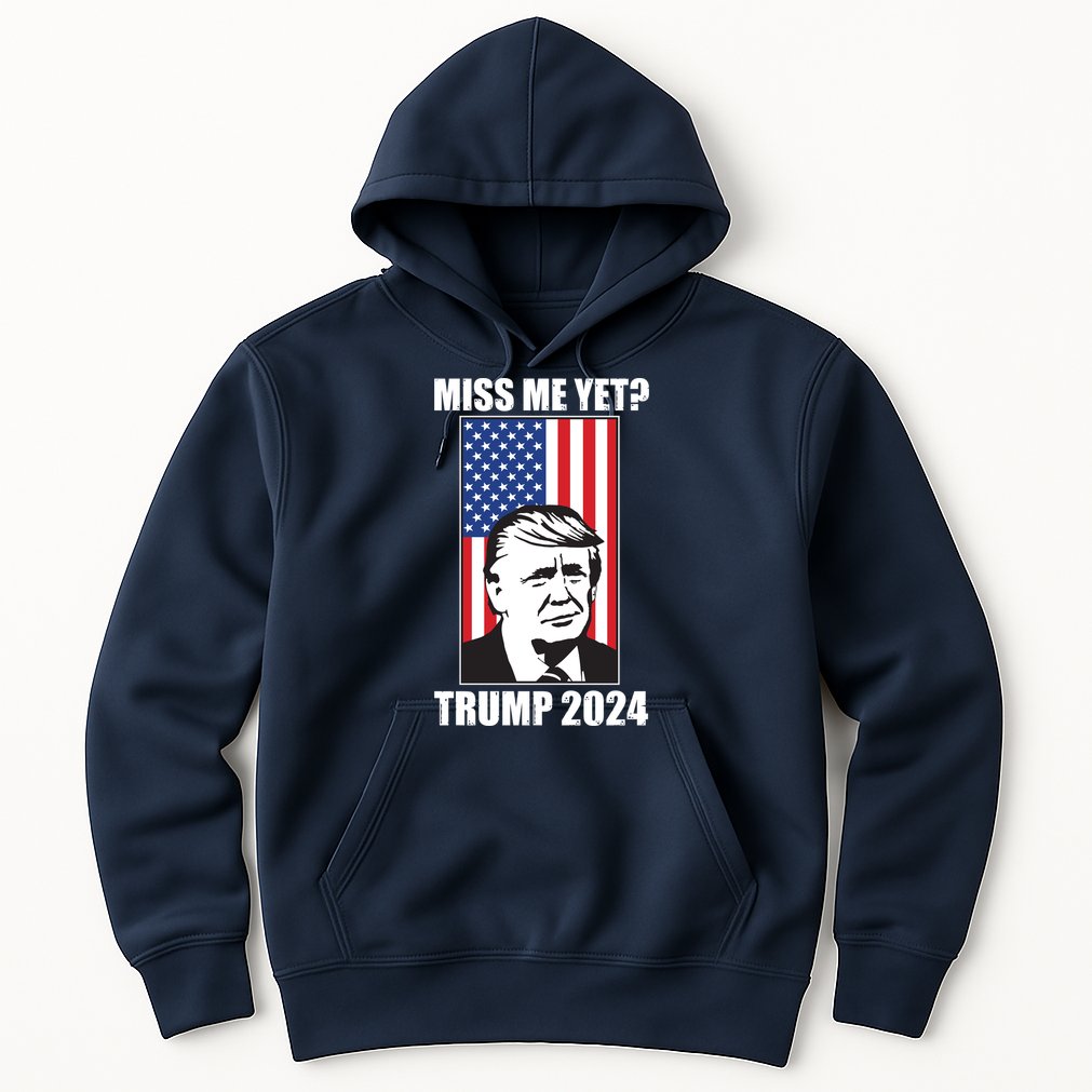 Miss Me Yet? Trump 2024 USA American Flag Hoodie