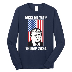 Miss Me Yet? Trump 2024 USA American Flag Long Sleeve Shirt